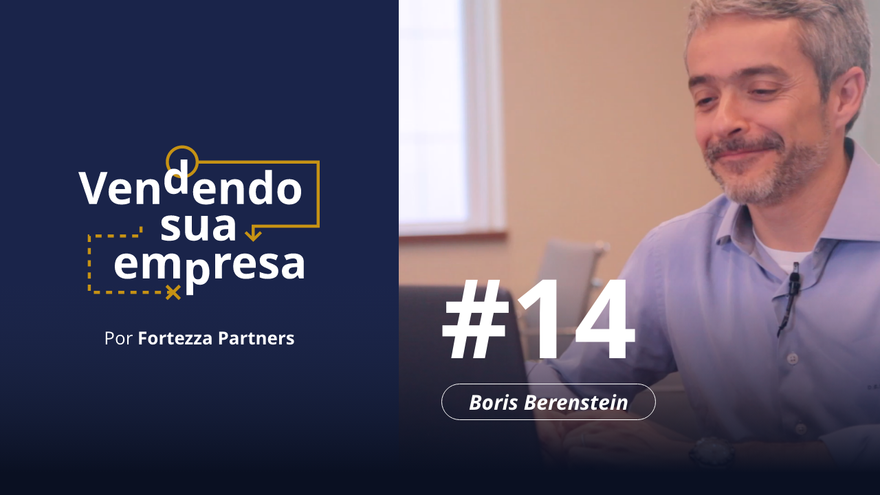 Vendendo sua Empresa #14 – Entrevista com Boris e Leon Berenstein sobre a venda da Boris Berenstein